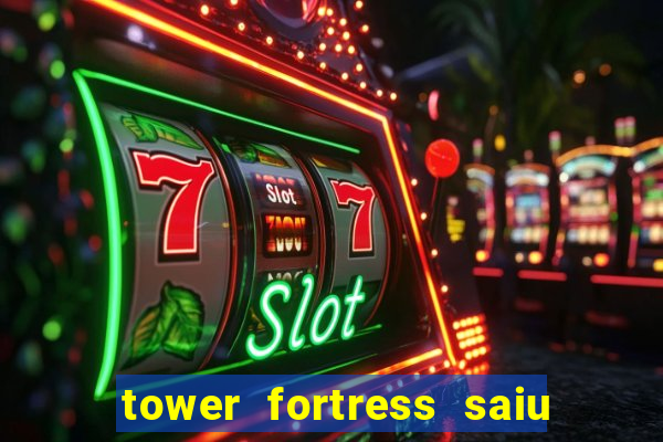 tower fortress saiu da play store